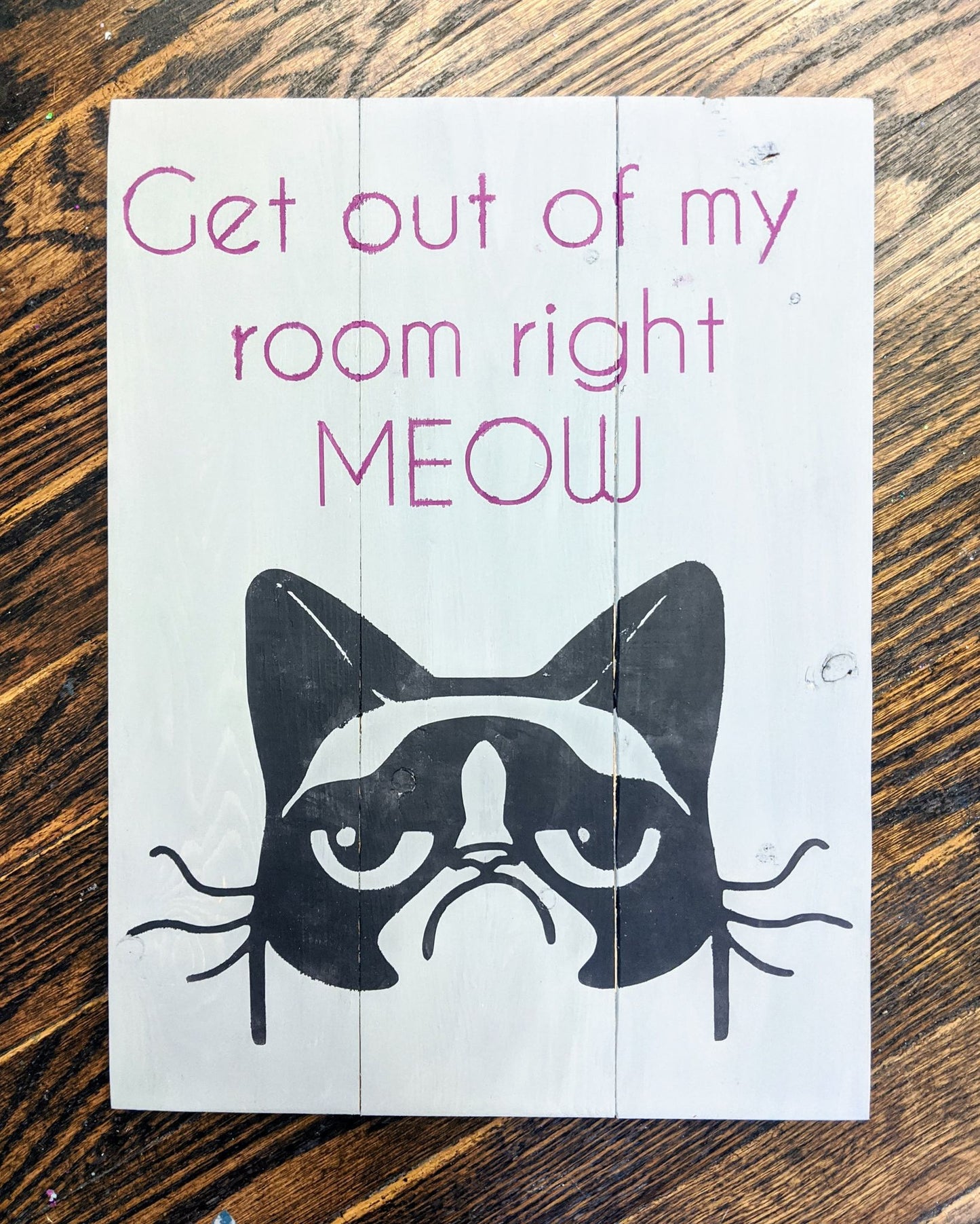 Get out of my room right MEOW