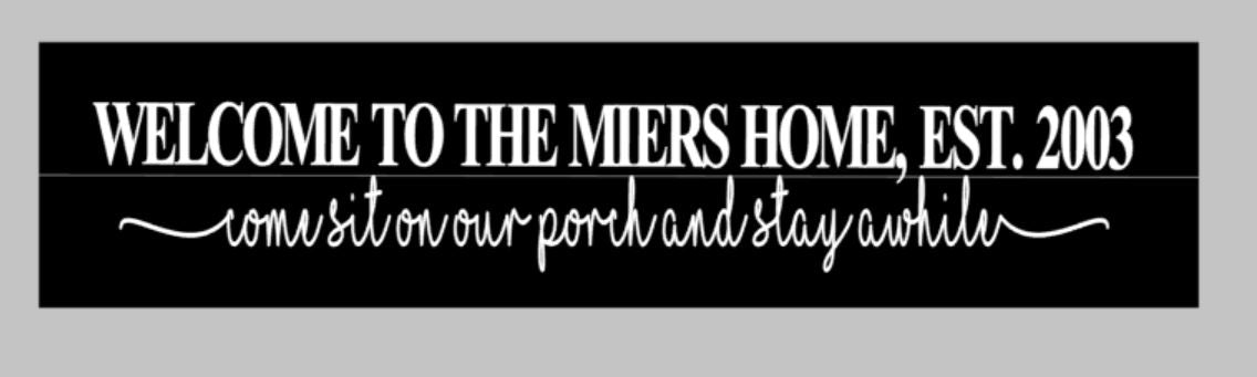 Welcome to family name Home Est date Come sit on our porch and stay awhile