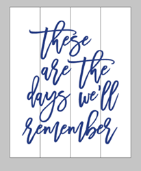 These are the days we'll remember