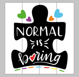 Normal is boring