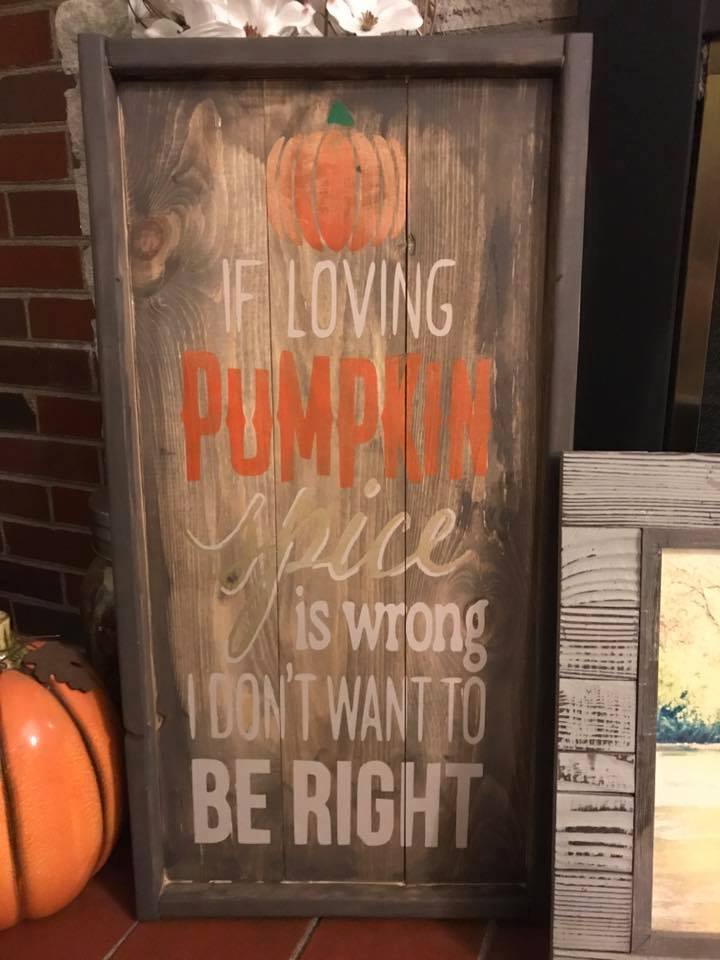 If loving pumpkin spice is wrong I don't want to be right