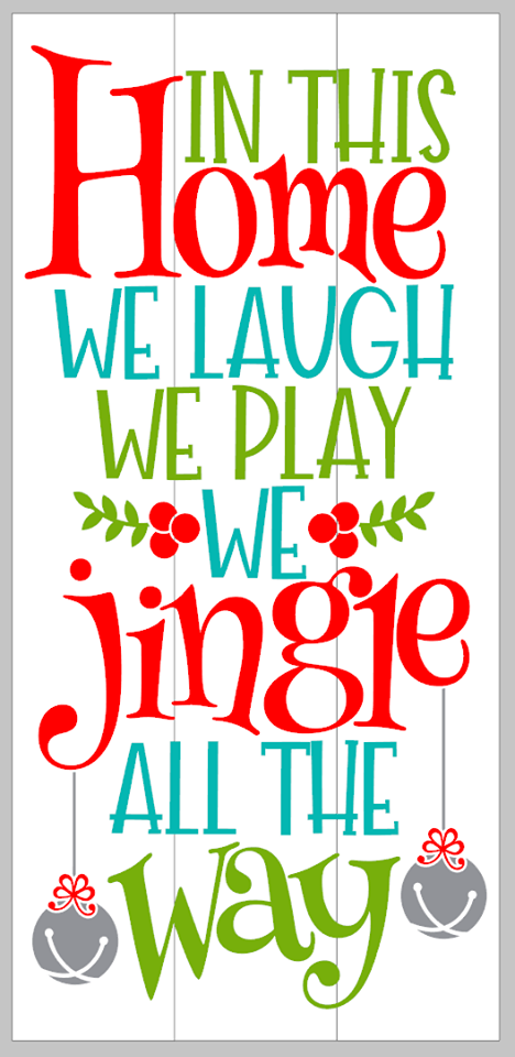 In this home we laugh we play we jingle all the way