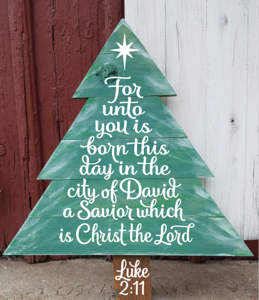 Christmas tree - For unto you is born this day in the city of David a Savior which is Christ the Lord