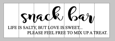 Snack Bar-Life is salty, but love is sweet...please feel free to mix up a treat.