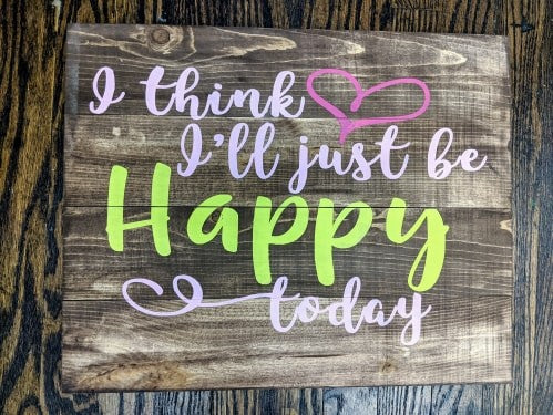 I think I'll just be happy today