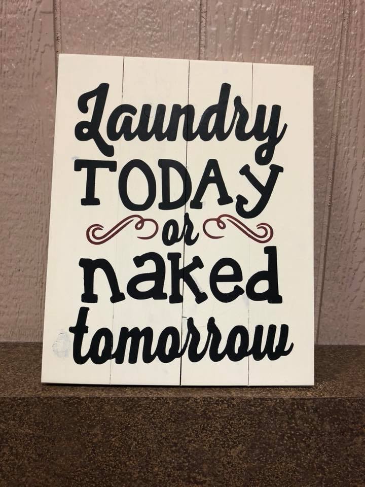 Laundry today or naked tomorrow