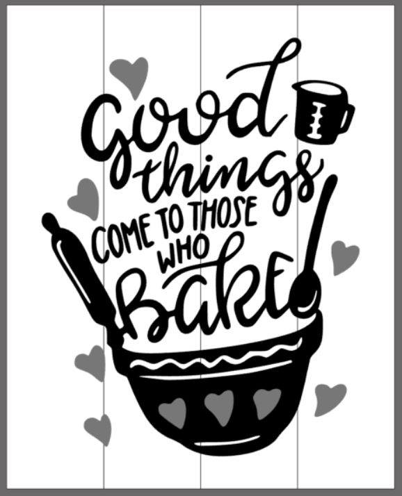 Good things come to those who bake