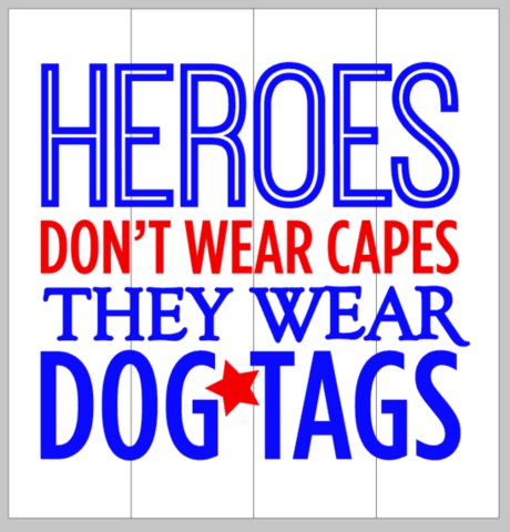Heroes dont wear capes they wear dog tags