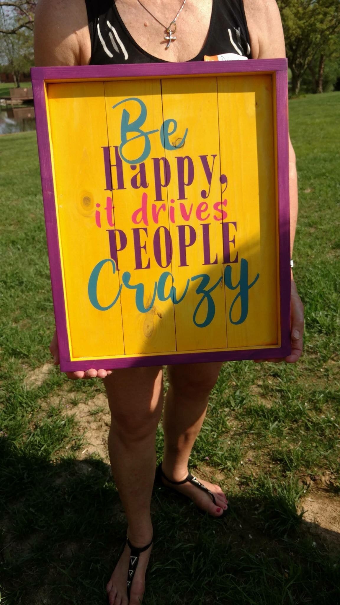 Be happy it drives people crazy