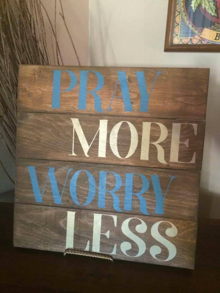 Pray more worry less