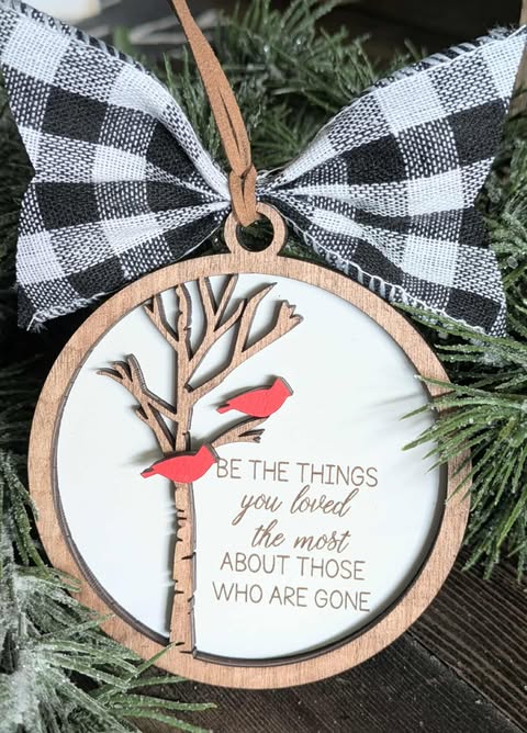 Ornament - Be the things you loved the most about those who are gone