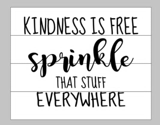 Kindness is free sprinkle that stuff everywhere
