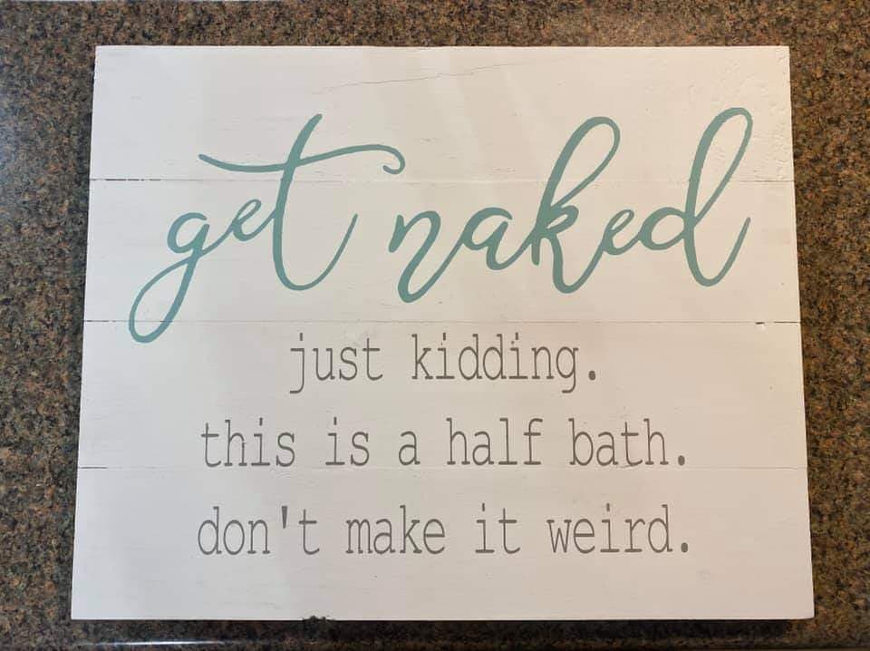 get naked just kidding this is a half bath don't make it wierd