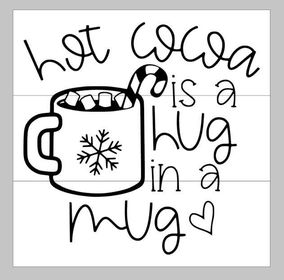 hot cocoa is a hug in a mug