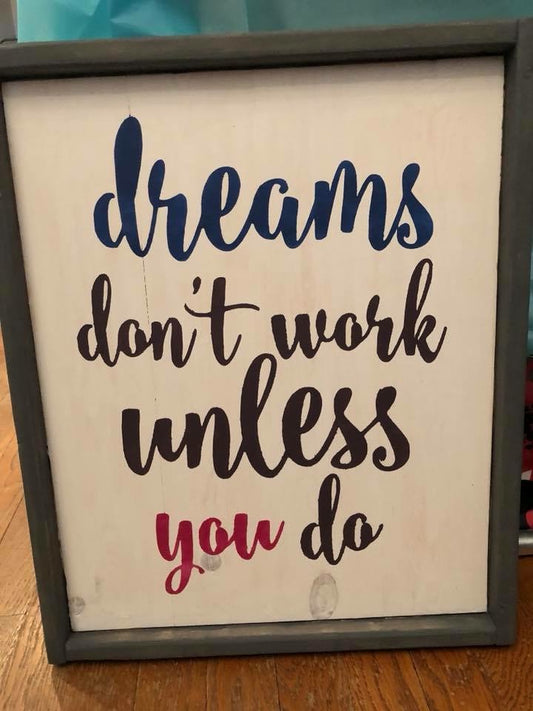 Dreams don't work unless you do