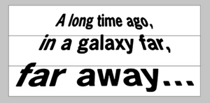 A long time ago, in a galaxy far, far away... SW
