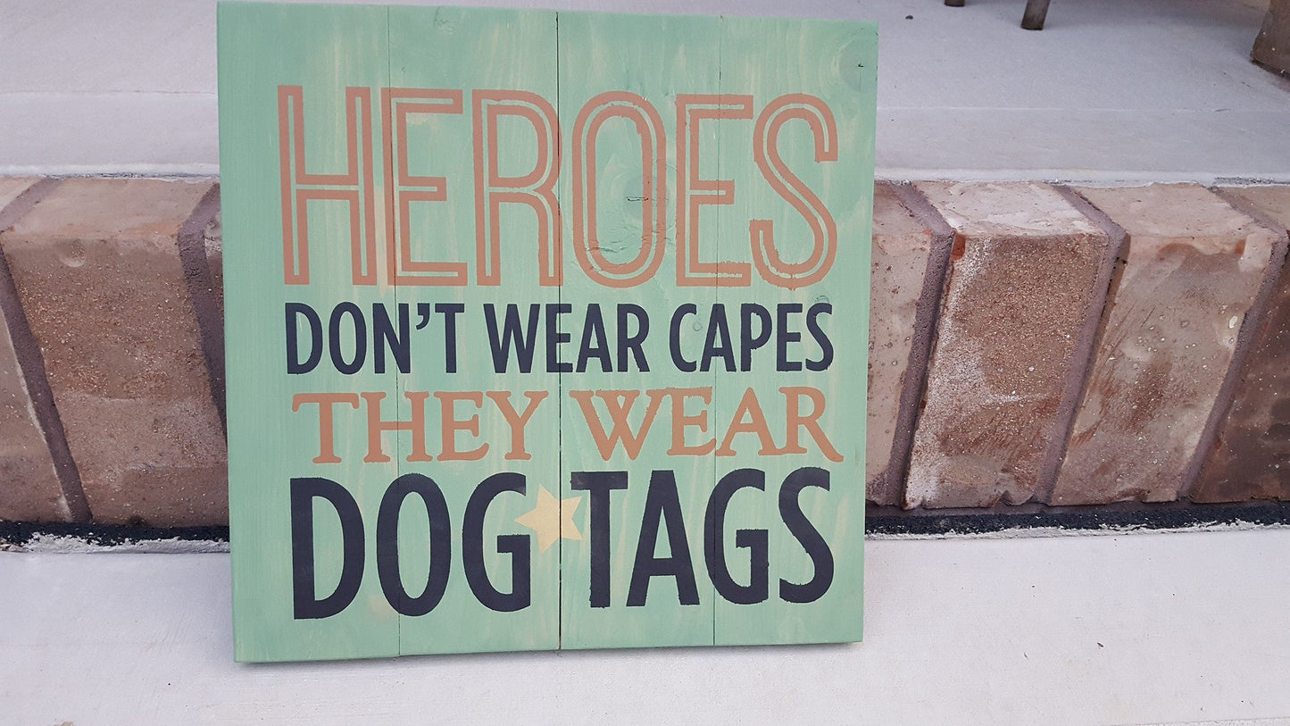 Heroes dont wear capes they wear dog tags