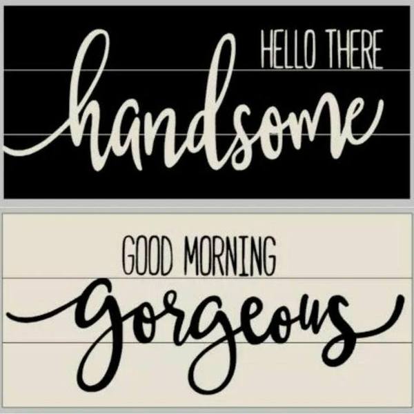 Duo - Hello there handsome Good Morning gorgeous