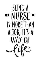 Being a nurse is more than a job it's a way of life