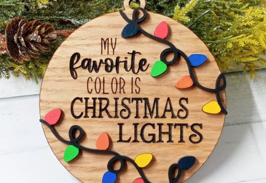 Ornament- My favorite color is Christmas Lights