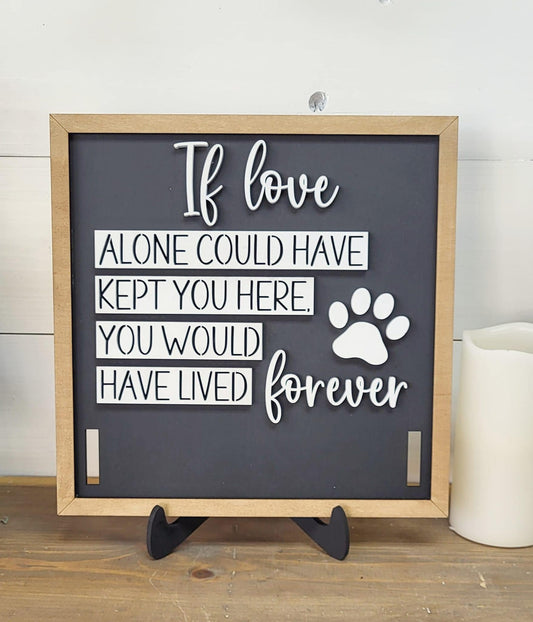 3D If love alone could have kept you here you would have lived forever - pawprint