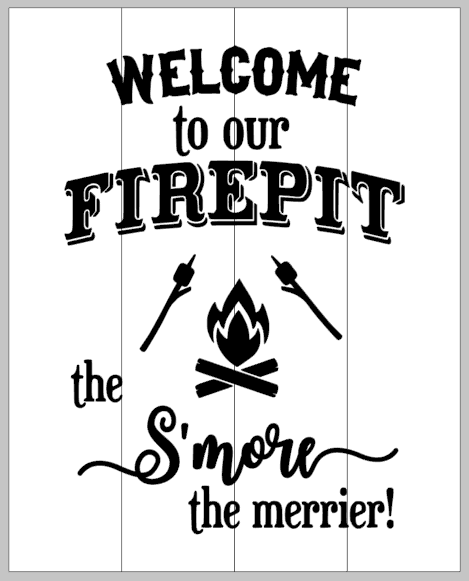 Welcome to our firepit the Smore the merrier