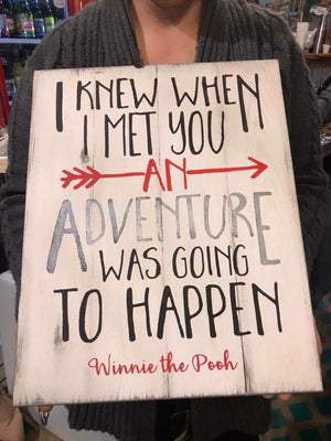 I knew when I met you an adventure was going to happen