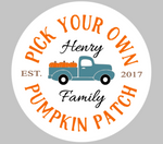 Pick your own pumpkin patch with family name and est date ROUND