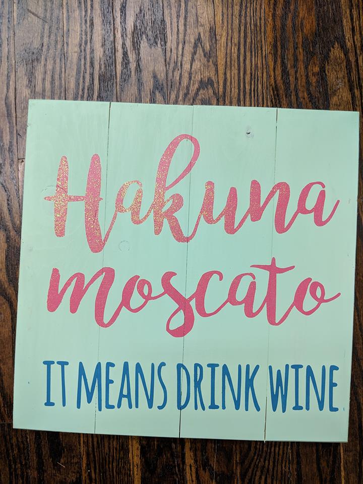 Hakuna Moscato-It means drink wine
