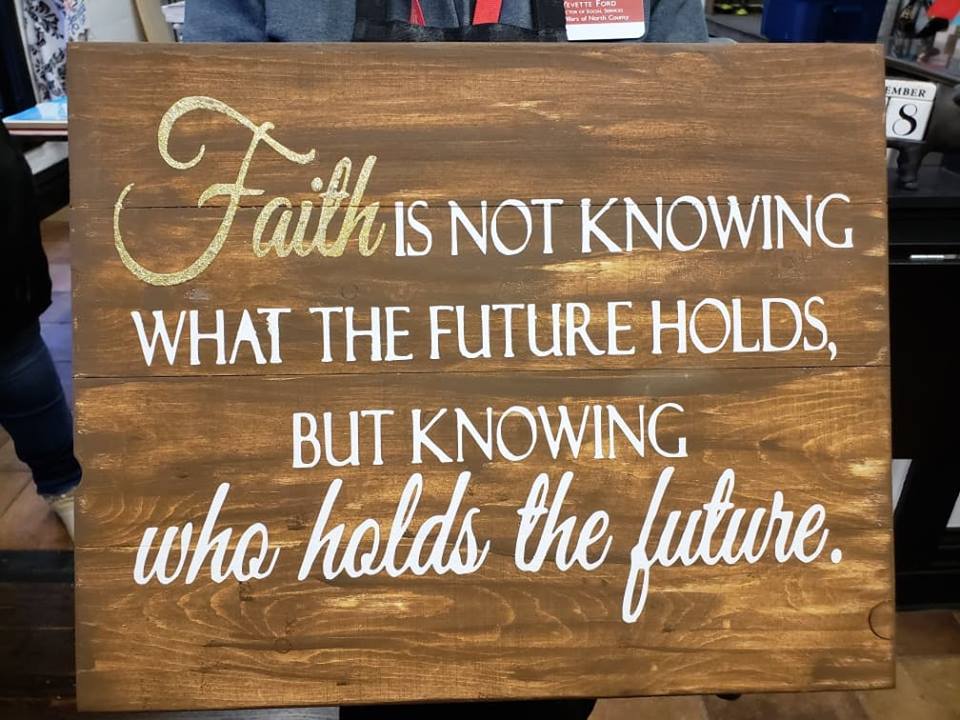Faith is not knowing what the future holds