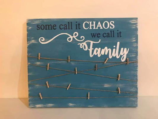 Some call it chaos we call it family - photo board