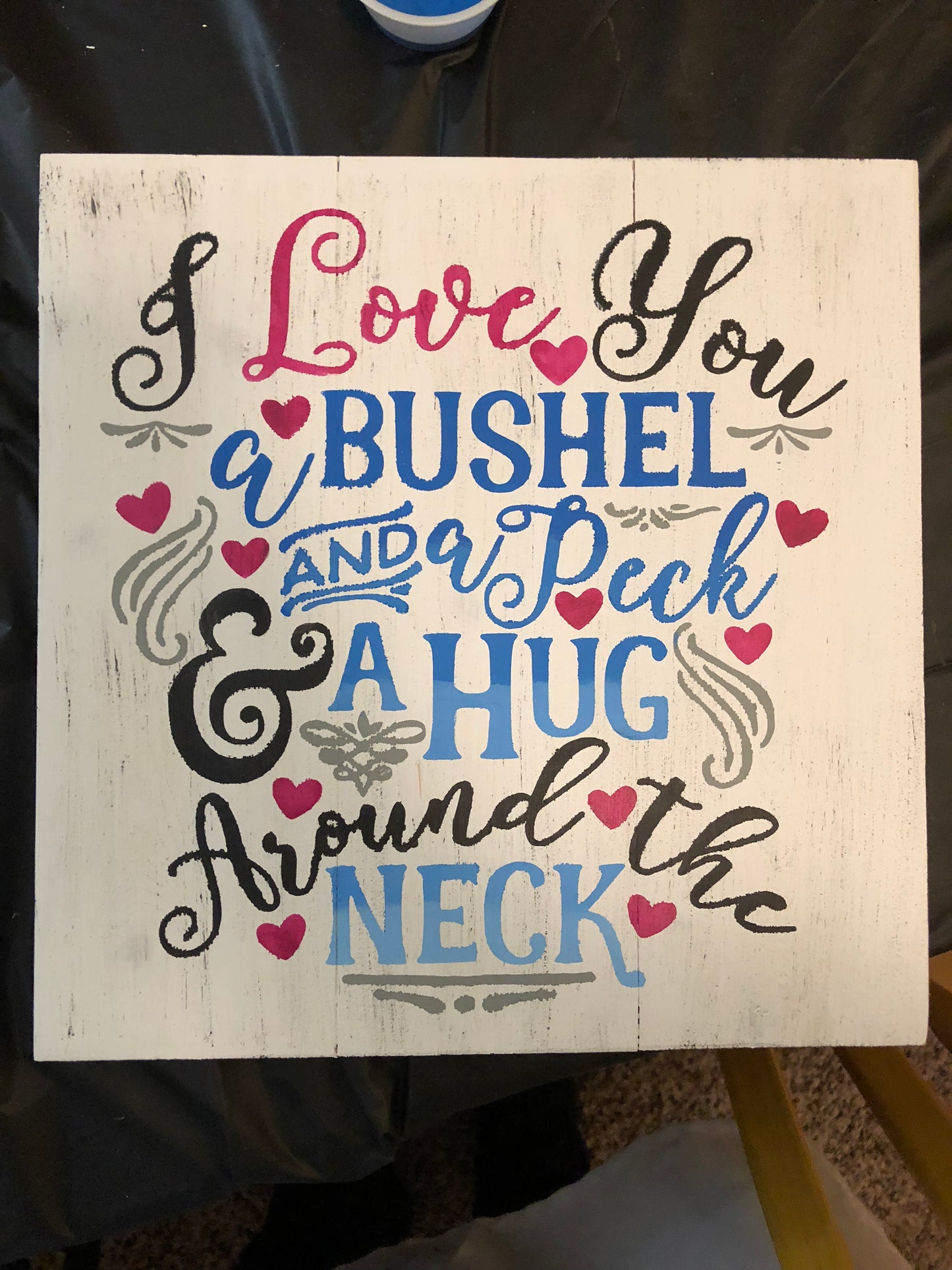 I love you a bushel and a peck and a hug around the neck