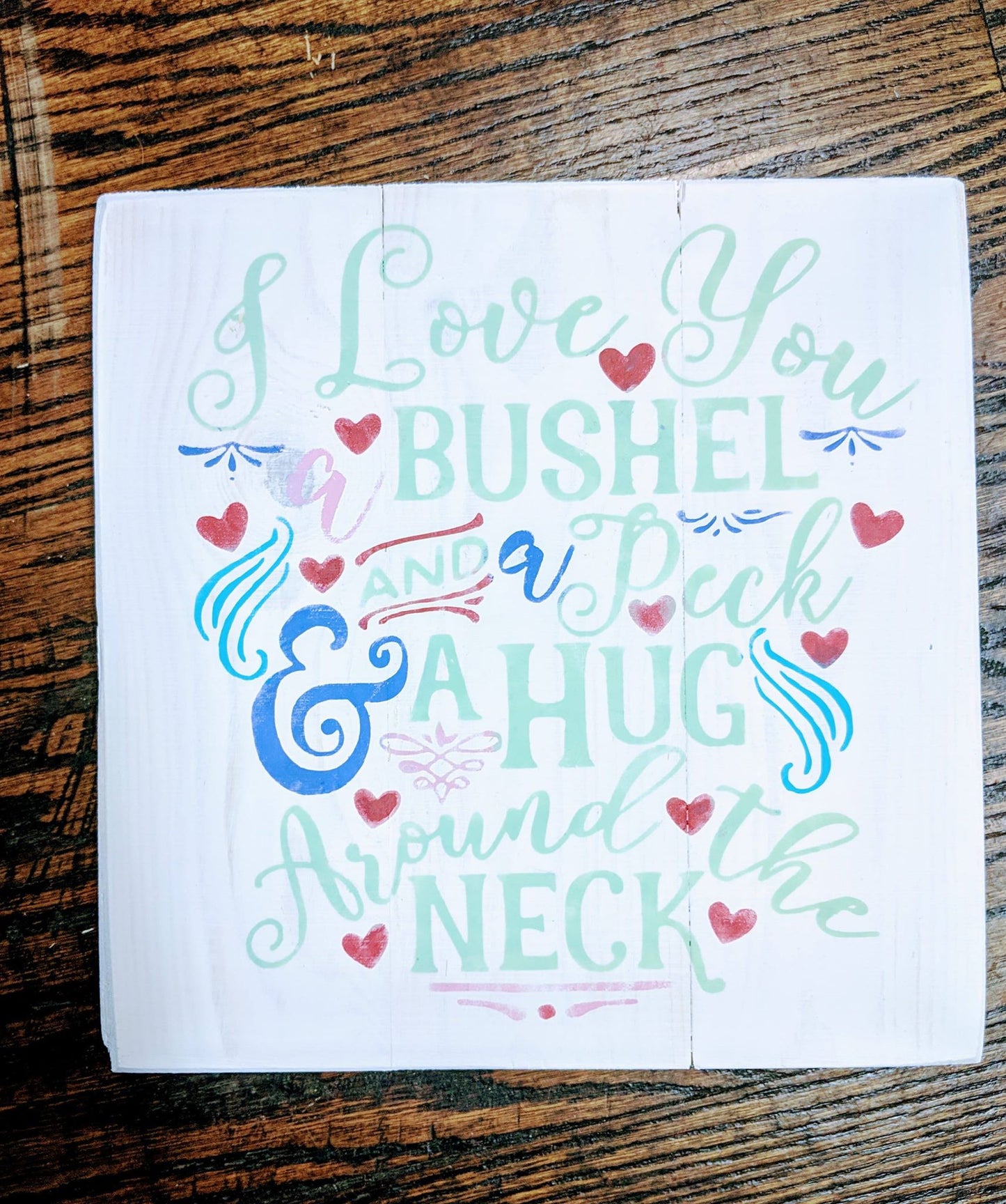 I love you a bushel and a peck and a hug around the neck