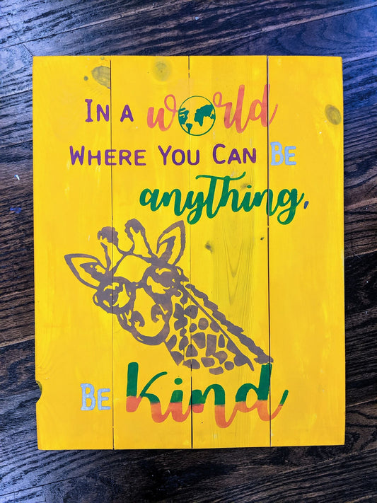 In a world where you can be anything be kind with giraffe