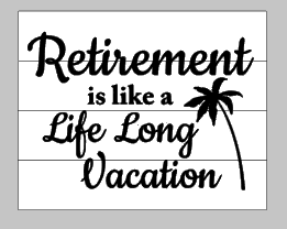 Retirement is like a life long vacation