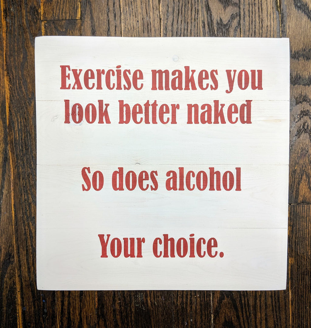 Exercise makes you look better naked So does alcohol Your choice