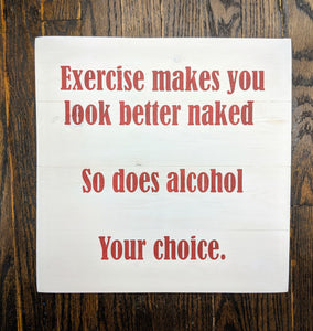 Exercise makes you look better naked So does alcohol Your choice
