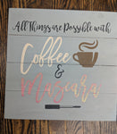 All things are possible with coffee and mascara