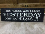 This house was clean yesterday sorry you missed it
