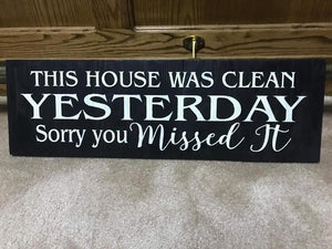 This house was clean yesterday sorry you missed it