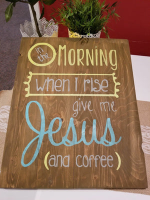 In the morning when i rise give me Jesus