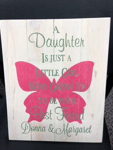 A Daughter is just a little girl who grows up to be your best friend with name