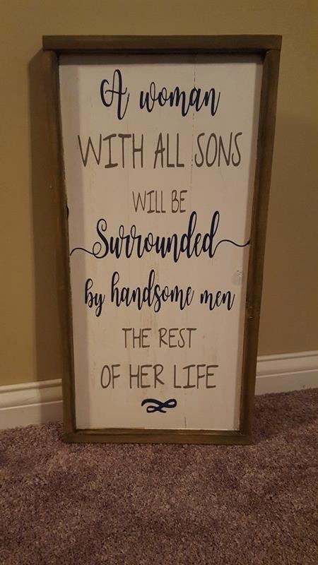 A woman with all sons will be surrounded by handsome men the rest of her life