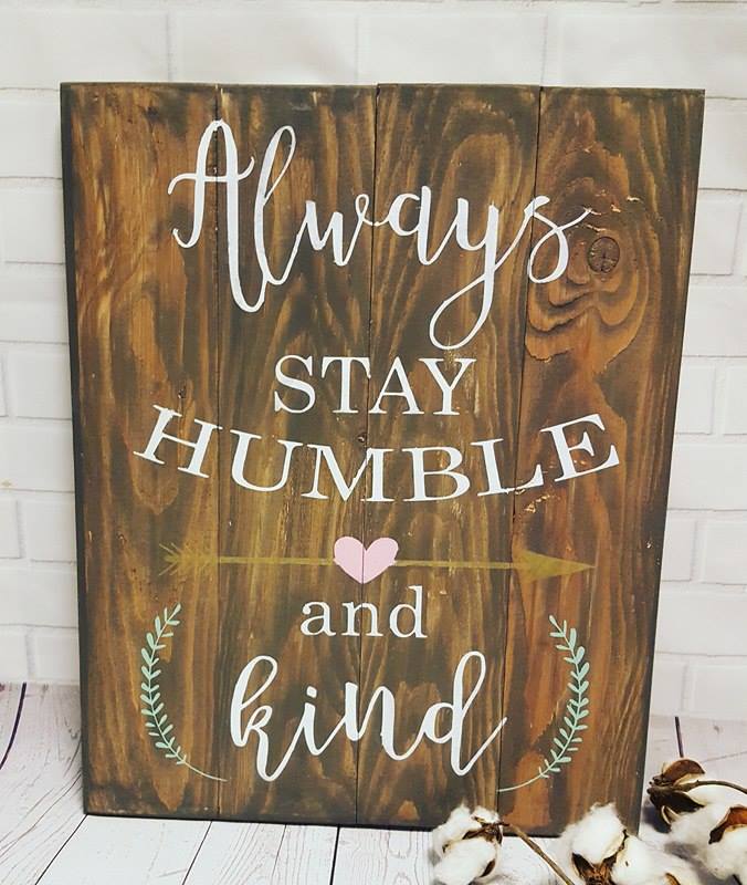 Always stay humble and kind