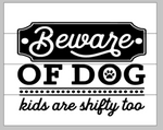 Beware of dog kids are shifty too