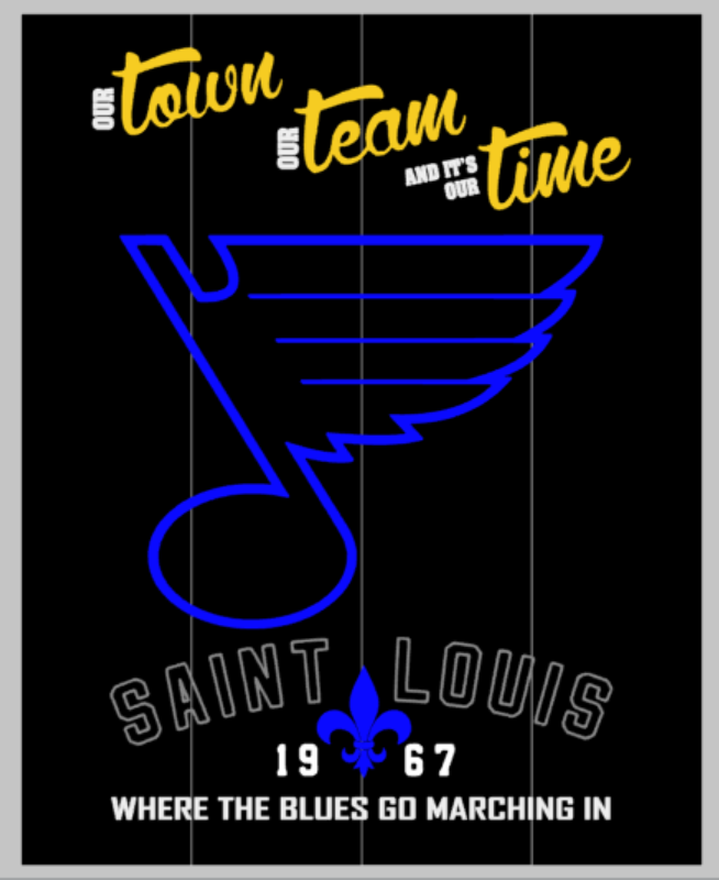Our Town Our Team and it's our Time Saint Louis Blues