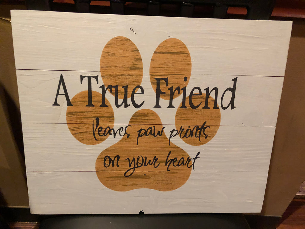 A true friend leaves paw prints on your heart
