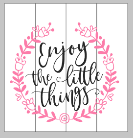 Enjoy the little things with flower wreath