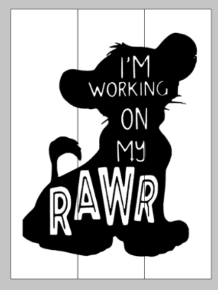 I'm working on my RAWR - Lion King