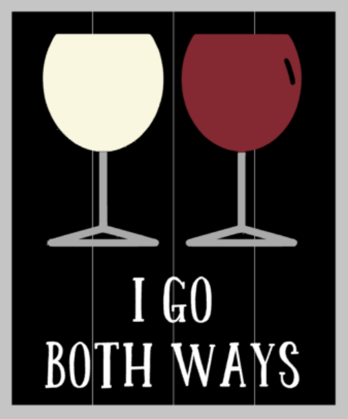 I go both ways - wine